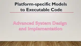 Platform specific Models to Executable Code