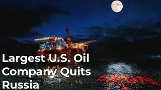 Largest U.S. Oil Company Quits Russia