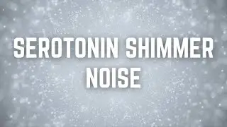 SEROTONIN SHIMMER NOISE | 12 Hrs | Black Screen | No Midway Ads | Relax/ Sleep/ Calm Anxiety/ Focus