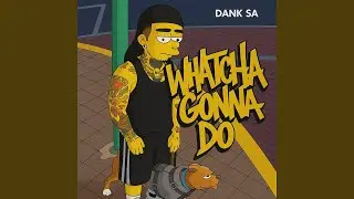 Whatcha Gonna Do
