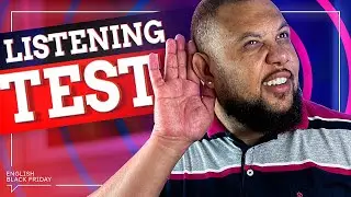 Se fosse o TESTE DE LISTENING da sua vida, você passaria? | English Black Friday