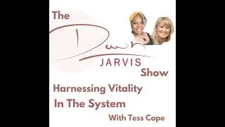Harnessing Vitality In The System with Tess Cope