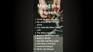 Mend the Broken | Powerful Christian Worship Songs for the Brokenhearted