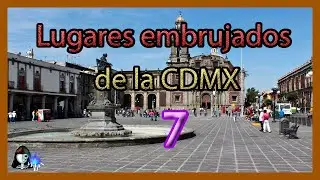 LUGARES EMBRUJADOS de la CDMX 7|| Lugares de miedo || [Peregrino del Terror]