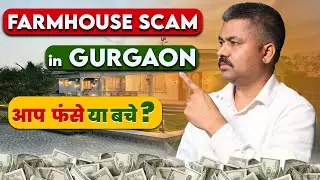Gurgaon Farmhouse Scam EXPOSED | FIR Against Builder | Gurgaon Real Estate