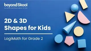 2D and 3D Shapes for Kids | LogiMath for Grade 2 | BeyondSkool