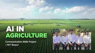 AI IN AGGRICULTURE | NIT RAIPUR | TEAM SHAKUNTALA DEVI | Communication Skills Project