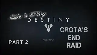 Let's Play Destiny - Crota's End Raid (Part 2)