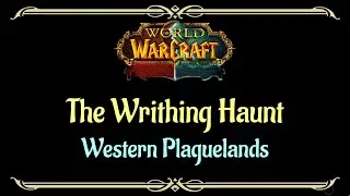 Let's Play - Everyquest - World of Warcraft - Western Plaguelands - The Writhing Haunt