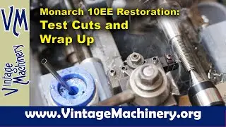Monarch 10EE Lathe: Putting things to the Test - Making Test Cuts