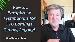 How to Paraphrase Testimonials for FTC Earnings Claims, Legally!