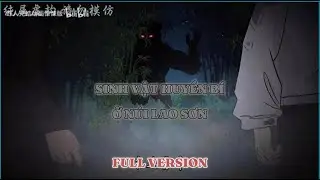 Full Version | Sinh Vật Huyền B&iacute; Ở N&uacute;i Lao Sơn | L&yacute; Th&uacute; Tv