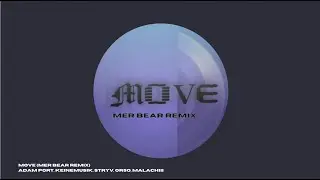 Move (Mer Bear Remix) - Adam Port, Stryv, Keinemusik, Orso & Malachiii