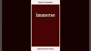 immerse, How to Say or Pronounce IMMERSE in American, British English, Pronunciation