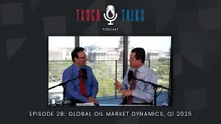 Episode 28: Global Oil Market Dynamics, Q1 2025