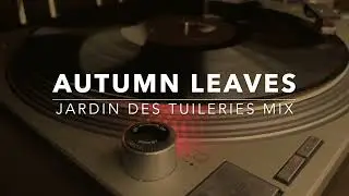 Side A Track 6 - Autumn Leaves  (Jardin des Tuileries Mix)