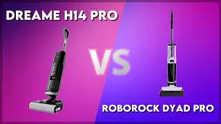 Dreame H14 Pro vs Roborock Dyad Pro Technical Comparison