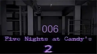 Let's Play Five Night at Candy's 2 | 006 | Wo ist Candy? [ENDE]