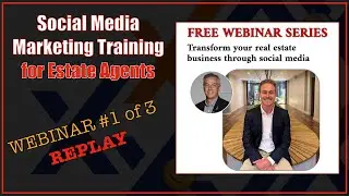 Transform your real estate business through social media - Webinar 1 of 3