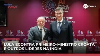 Lula se encontra com l&iacute;deres e intensifica negocia&ccedil;&otilde;es na &Iacute;ndia #RadarNews