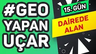 DAİREDE ALAN #GeoYapanUçar (15/20)  | #2021Yolcusu  |  ŞENOL HOCA