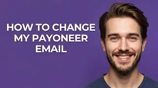 How to Change My Payoneer Email - GUIDE!