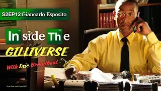 Inside The Gilliverse S2EP12 Giancarlo Esposito (Gus Fring BB/BCS)