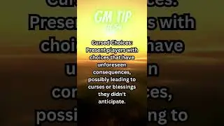 GM Tip #54: Cursed Choices: Unveiling Unforeseen Consequences in RPG Adventures!