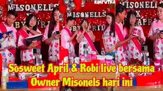 MASYAALLAH LUAR BIASA APRIL & ROBI LIVE BERSAMA OWNER MISONELS JUALAN NY LARIS MANIS