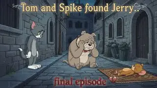 Tom and Spike found Jerry... | Fanmade | Final episode