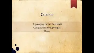 Topología General  Comparación de topologías  Bases  Lección6