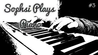 Sophsi Plays Piano #3