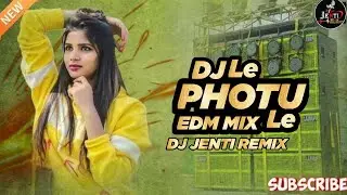 Le Photo Le || Edm Mix Songs|| ले फोटु ले DJ Remix Song  || Rajashthani Dj Songs || Dj Jenti Remix 