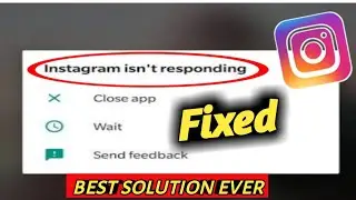 Fix Instagram Isn't Responding Problem Solved