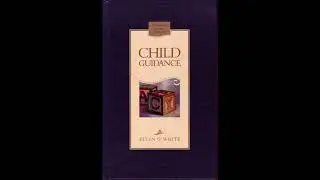 Child Guidance By Ellen G White Audio CG50   What Comprises True Education