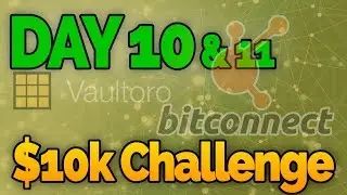 Day 10 -11: $10k Bitconnect Challenge! Vaultoro!