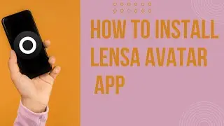 How to install Lensa;Avatar Maker,Editor App
