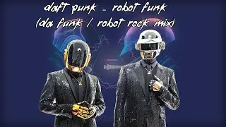 Daft Punk - Robot Funk (Da Funk / Robot Rock Mix)