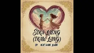 Sika Laeng (Ikaw Lang) - Nathan Juan