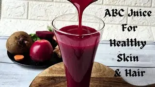 ABC Juice For Glowing Skin & Hair Growth | Morning Juice For Good Health | Weight Loss Juice
