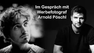 Gespr&auml;ch mit Werbefotograf ARNOLD P&Ouml;SCHL / Selbst&auml;ndigkeit als Papa / Vollformat vs. Mittelformat...