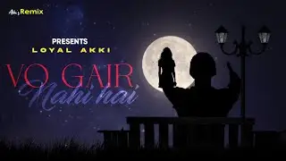 Vo Gair Nahi Hai - Loyal akki ( Prod Somil beats) Official Song 2024