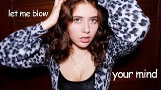 ASMR 👽 LET ME BLOW YOUR MIND (eng)