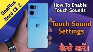 How To Enable Touch Sound in OnePlus Nord CE 2 5G,OnePlus Nord CE Me Touch Sound Settings Keise Kare