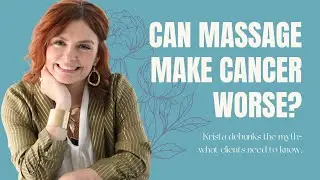 Can Massage Really Make Cancer Worse? Krista Debunks the Myth