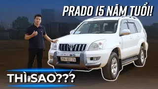 Toyota Land Cruiser Prado 15 tuổi giá vẫn 600 triệu thì có gì để so với Xpander, XL7