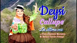 La &Uacute;ltima Vez - Deysi Callupe