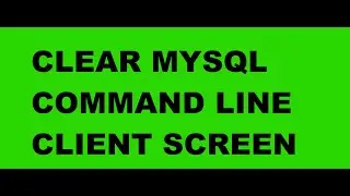 how to clear mysql command line client | clear mysql command line client