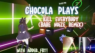 Beat Saber | Chocola plays Kill EVERYBODY (Bare Noize Remix) | Hard.