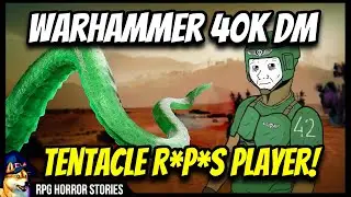Warhammer 40K DM Tentacle R*p*s Player (r/rpghorrorstories)